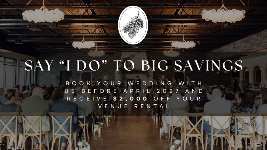 Say I do to savings at Fire and Fir Event Hall